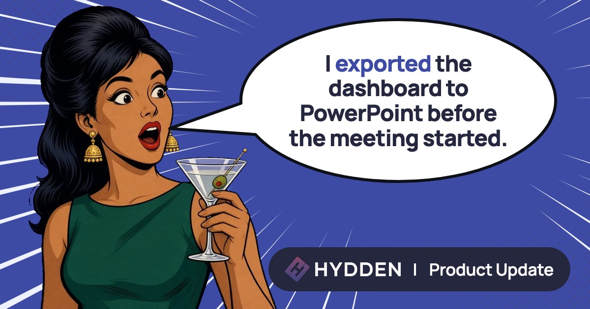 Comic of a woman holding a martini, saying "I exported the dashboard to PowerPoint before the meeting started."